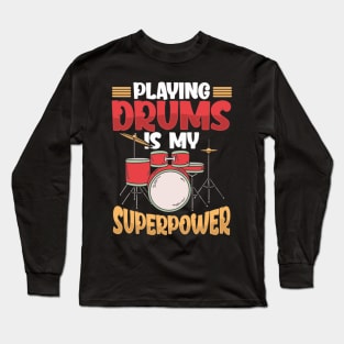 Playing Drums Is My Superpower Drummer Musician Long Sleeve T-Shirt